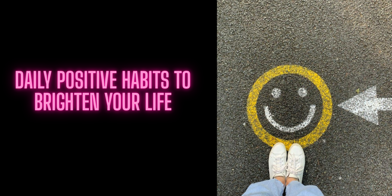 Daily Positive Habits to Brighten Your Life